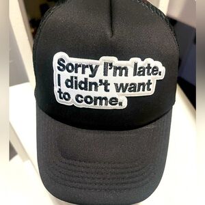 New Sorry I’m Late I Didn’t Want To Come. Black Trucker Cap  🧢 .